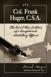 Col. Frank Huger, C.S.A. - Frank Huger