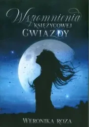 Wspomnienia Księżycowej Gwiazdy - Roza Weronika