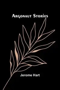 Argonaut Stories - Jerome Hart