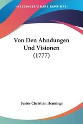 Von Den Ahndungen Und Visionen (1777) - Christian Hennings Justus