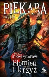 Płomień i krzyż.Świat inkwizytorów. Tom 2 BR - Jacek Piekara