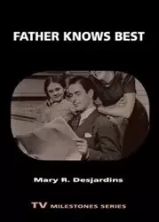 Father Knows Best - Mary Desjardins R