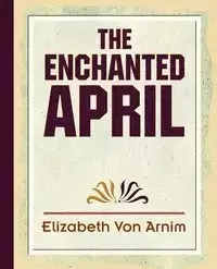 The Enchanted April - Von Elizabeth Armin
