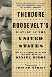 Theodore Roosevelt's History of the United States - Daniel Ruddy