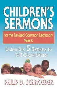 Children's Sermons for the Revised Common Lectionary Year C - Schroeder Philip D.