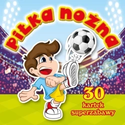 30 kartek superzabawa. Pilka nożna - praca zbiorowa