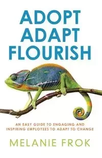Adopt Adapt Flourish - Melanie Frok