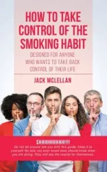 How to Take Control of the Smoking Habit - Jack McLellan