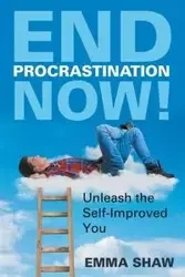End Procrastination Now! - Emma Shaw