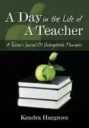 A Day In The Life of A Teacher - Kendra Hargrove