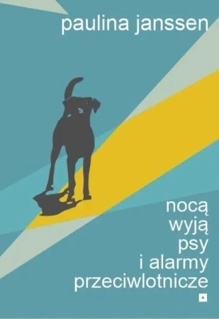 Nocą wyją psy i alarmy przeciwlotnicze - Paulina Janssen