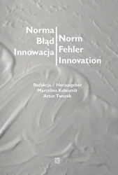 Norma – Błąd – Innowacja / Norm – Fehler – Innovation - Marcelina Kałasznik, Artur red. Tworek