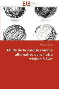Étude de la surdité comme alternative dans notre relation à l''art - MAGNIN-F