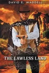 The Lawless Land - Waddell David E.