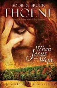 When Jesus Wept - Thoene Bodie and Brock