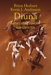 Legendy Diuny T.2 Diuna. Krucjata przeciw maszynom - Brian Herbert, Kevin Anderson J.
