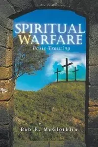 Spiritual Warfare - Bob E. McGlothlin