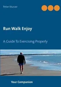 Run Walk Enjoy - Peter Wurzer