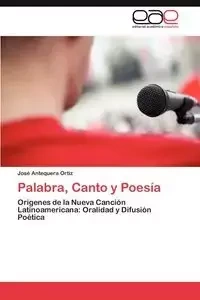 Palabra, Canto y Poesía - Antequera Ortiz José