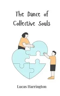 The Dance of Collective Souls - Lucas Harrington