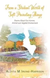 From a Strident World of Soft Prevailing Things - Irvine-Harrison Aldyth M