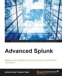 Advanced Splunk - Yadav Ashish Kumar Tulsiram