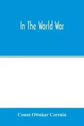 In the world war - Ottokar Czernin Count