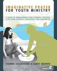 Imaginative Prayer for Youth Ministry - Jeannie Oestreicher