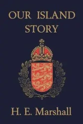 Our Island Story (Yesterday's Classics) - Marshall H. E.