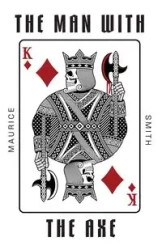 The Man with the Axe - Maurice Smith