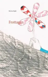 Frottagen - Martina Kügler