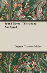 Sound Waves - Their Shape And Speed - Clarence Miller Dayton