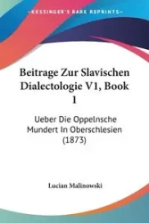 Beitrage Zur Slavischen Dialectologie V1, Book 1 - Malinowski Lucian