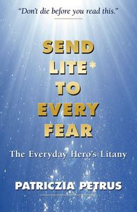 Send Lite To Every Fear - Petrus Patriczia