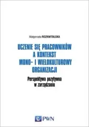Uczenie się pracowników a kontekst mono-i.. - Małgorzata Rozkwitalska
