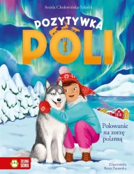Pozytywka Poli. Polowanie na zorzę polarną - Aniela Cholewińska-Szkolik, Beata Żurawska