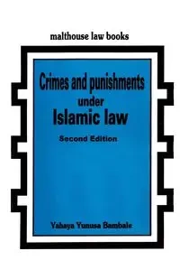 Crimes and Punishments Under Islamic Law - Bambale Yahaya Yunusa