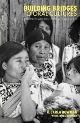 Building Bridges to Oral Cultures - Carla Bowman K.