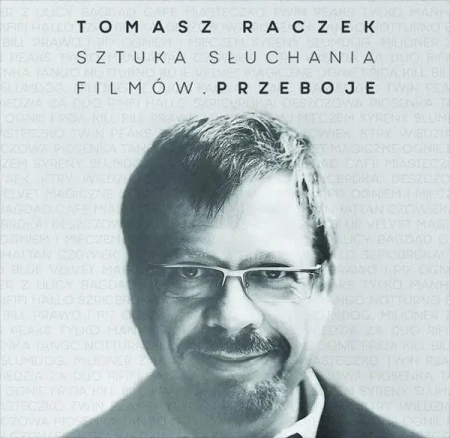 Tomasz Raczek Sztuka Słuchania Filmów. Przeboje - praca zbiorowa