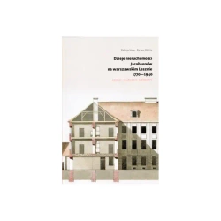 Dzieje nieruchomosci Jacobsonów na warszawskim Lesznie 1770-1940 - Elżbieta Mazur, Dariusz Główka