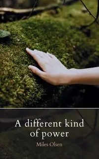 A Different Kind Of Power - Miles Olsen