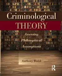 Criminological Theory - Anthony Walsh