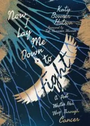 Now I Lay Me Down to Fight - Katy Bowser Hutson