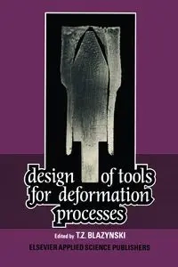 Design of Tools for Deformation Processes - Blazynski T. Z.
