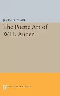 Poetic Art of W.H. Auden - G. Blair John