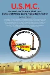U.S.M.C. - University of Science Music and Culture OR Uncle Sams Misguided Children - Romeo Chas