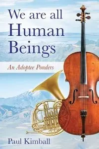 We Are All Human Beings - Paul Kimball