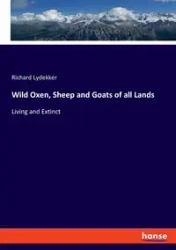 Wild Oxen, Sheep and Goats of all Lands - Richard Lydekker