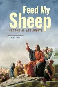 FEED MY SHEEP - AL ADELUWOYE T