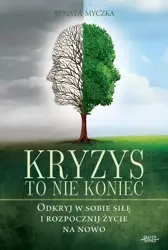Kryzys to nie koniec (Wersja elektroniczna (PDF)) - Renata Myczka